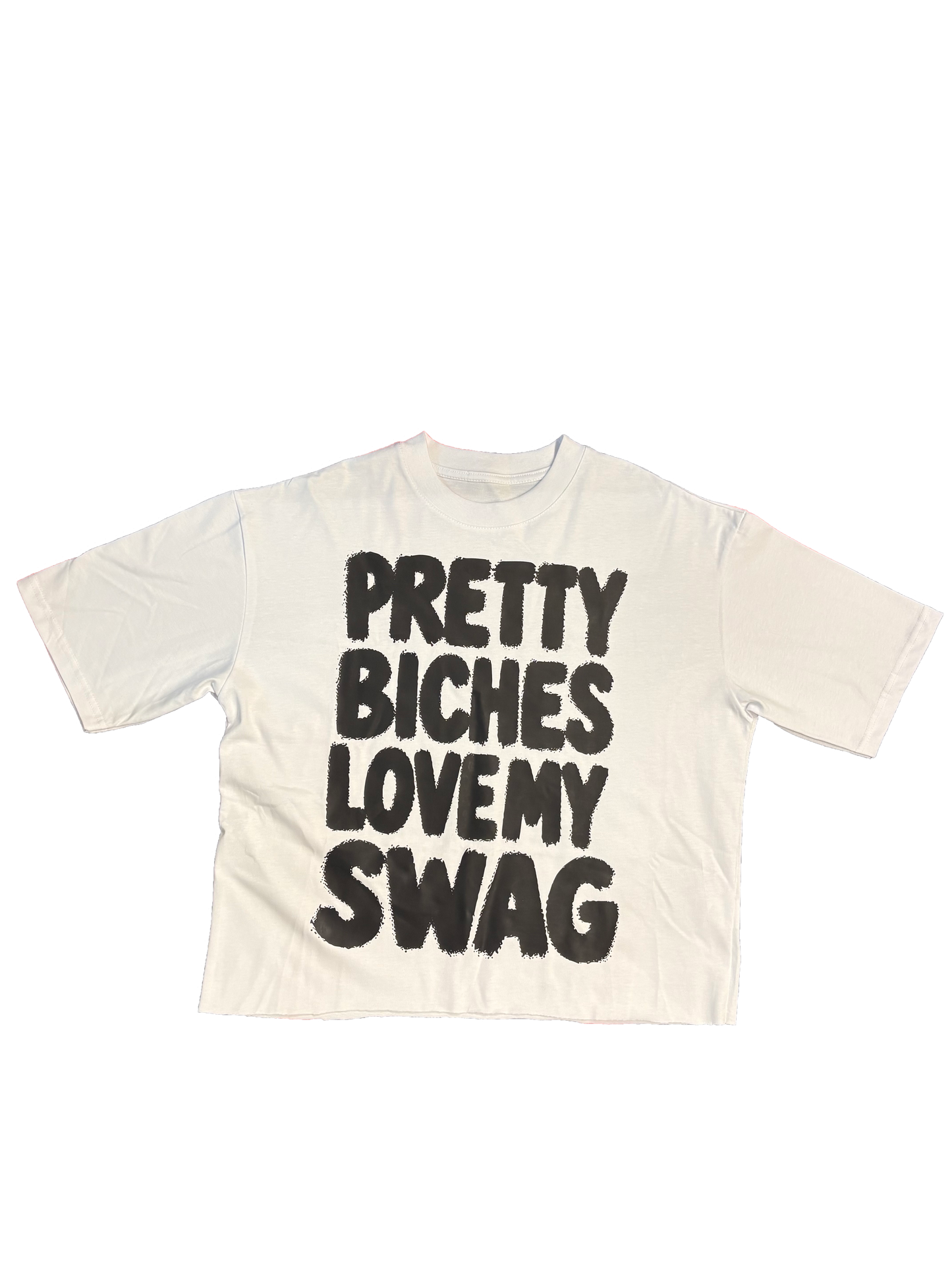 TEE PRETTY BICHES LOVE MY SWAG