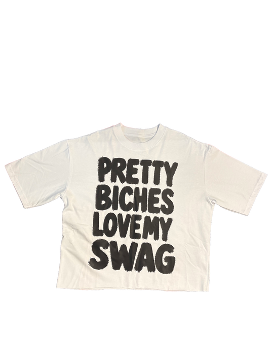 TEE PRETTY BICHES LOVE MY SWAG